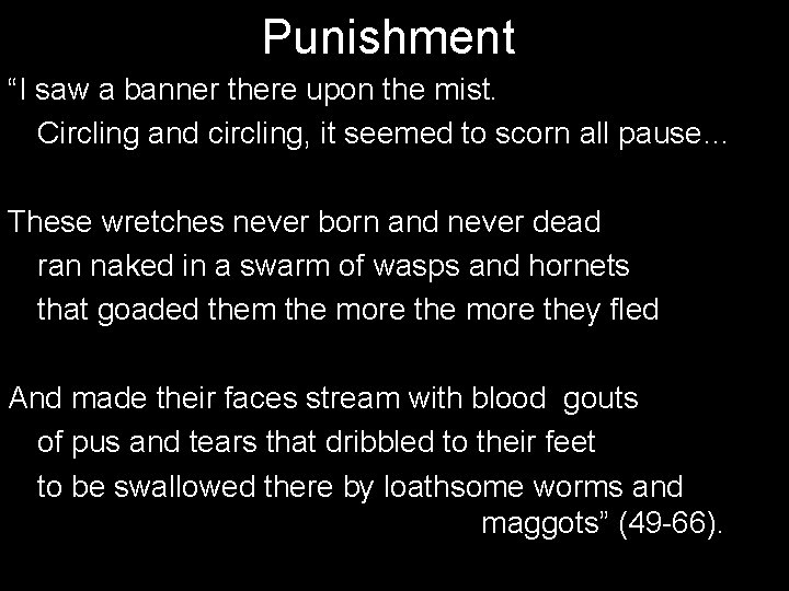 Punishment “I saw a banner there upon the mist. Circling and circling, it seemed