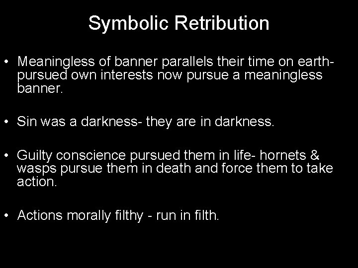 Symbolic Retribution • Meaningless of banner parallels their time on earthpursued own interests now