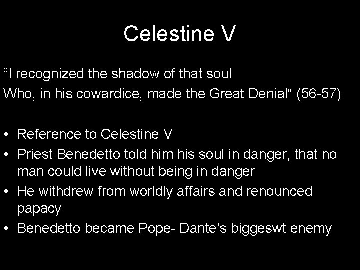 Celestine V “I recognized the shadow of that soul Who, in his cowardice, made