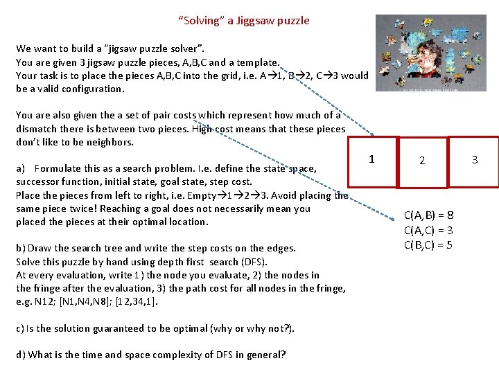 “Solving” a Jiggsaw puzzle We want to build a “jigsaw puzzle solver”. You are
