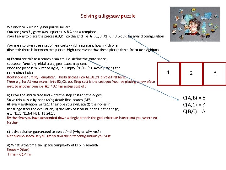 Solving a Jiggsaw puzzle We want to build a “jigsaw puzzle solver”. You are