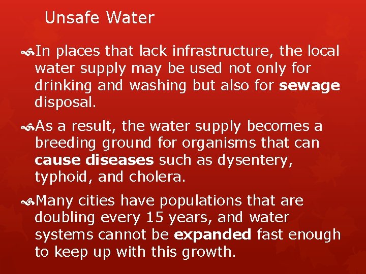 Unsafe Water In places that lack infrastructure, the local water supply may be used