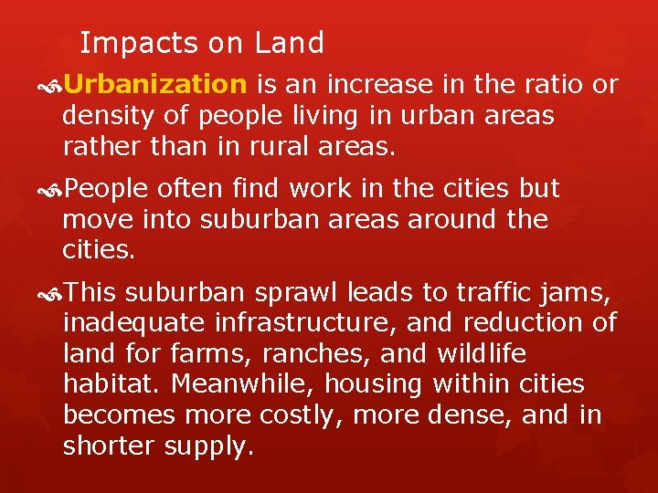 Impacts on Land Urbanization is an increase in the ratio or density of people