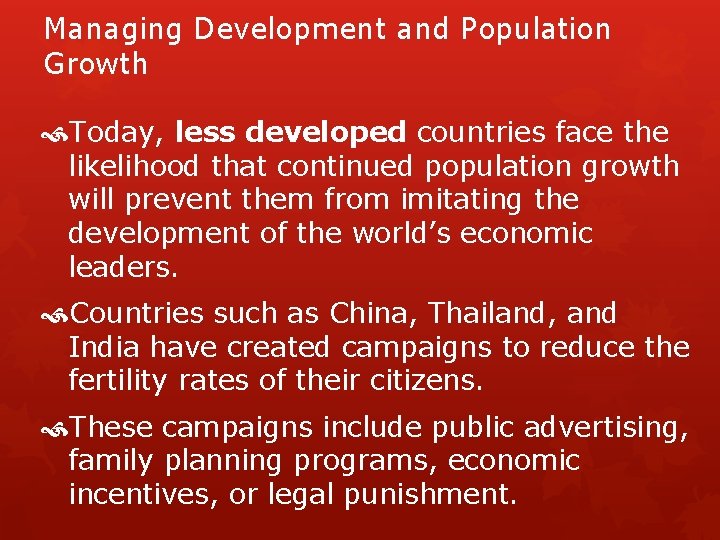 Managing Development and Population Growth Today, less developed countries face the likelihood that continued