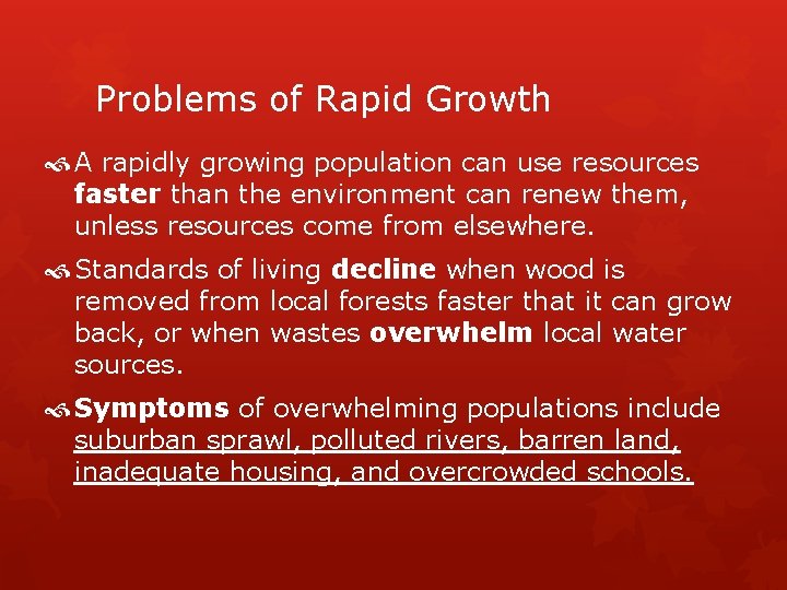 Problems of Rapid Growth A rapidly growing population can use resources faster than the