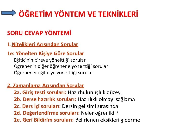 ÖĞRETİM YÖNTEM VE TEKNİKLERİ SORU CEVAP YÖNTEMİ 1. Nitelikleri Açısından Sorular 1 e: Yönelten