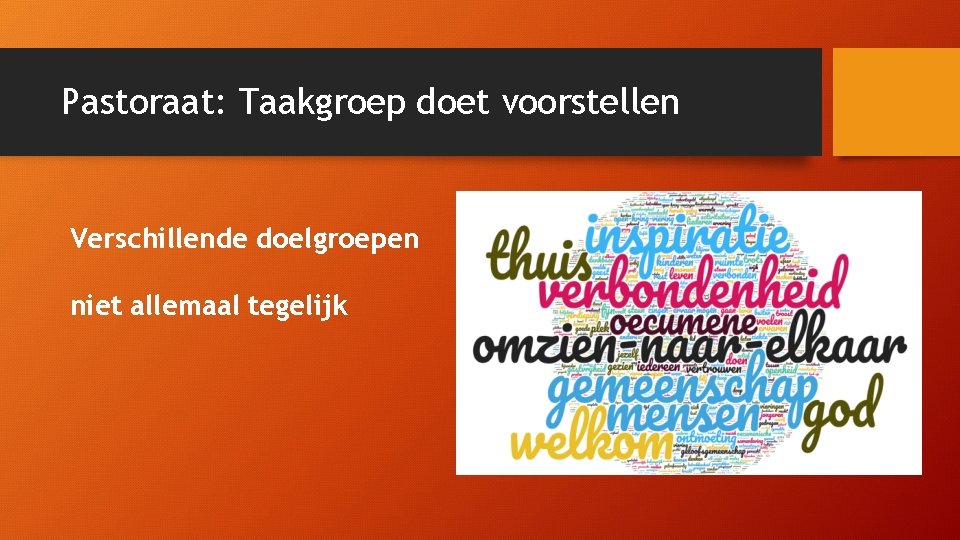 Pastoraat: Taakgroep doet voorstellen Verschillende doelgroepen niet allemaal tegelijk 