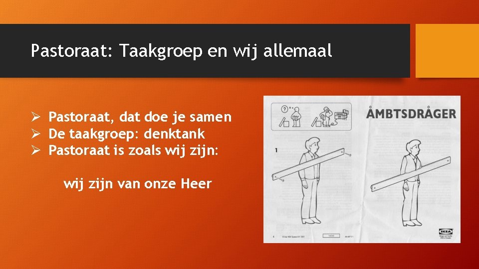 Pastoraat: Taakgroep en wij allemaal Ø Pastoraat, dat doe je samen Ø De taakgroep: