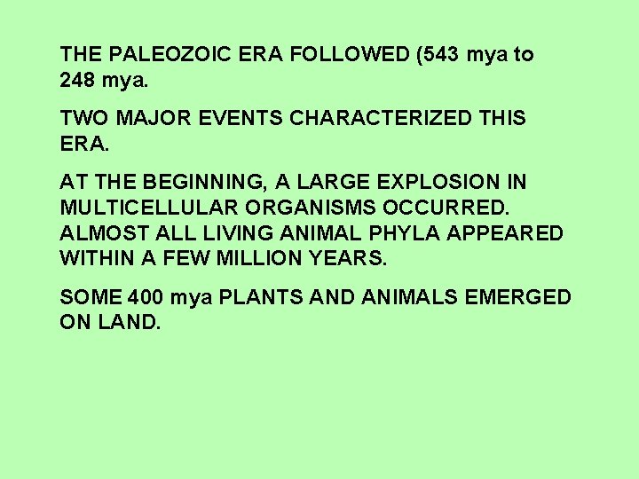 THE PALEOZOIC ERA FOLLOWED (543 mya to 248 mya. TWO MAJOR EVENTS CHARACTERIZED THIS