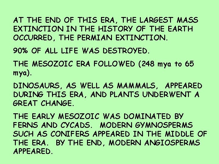 AT THE END OF THIS ERA, THE LARGEST MASS EXTINCTION IN THE HISTORY OF