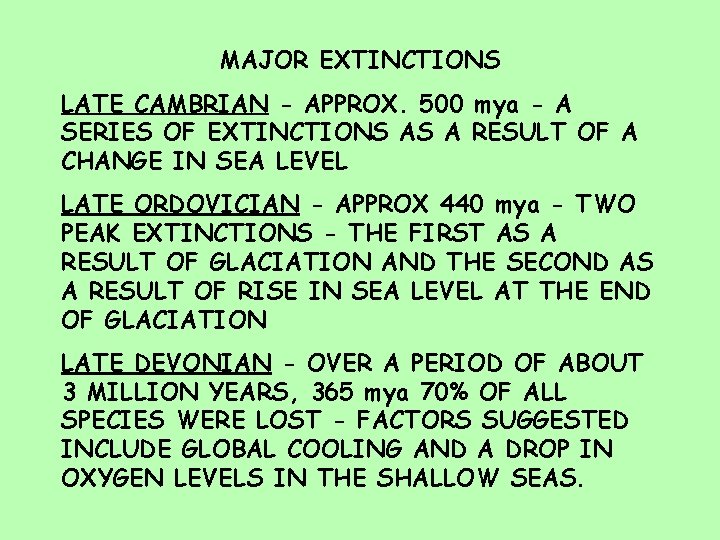 MAJOR EXTINCTIONS LATE CAMBRIAN - APPROX. 500 mya - A SERIES OF EXTINCTIONS AS