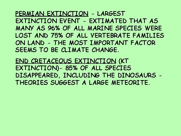 PERMIAN EXTINCTION - LARGEST EXTINCTION EVENT - EXTIMATED THAT AS MANY AS 96% OF