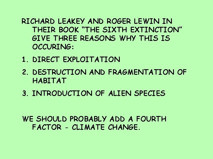 RICHARD LEAKEY AND ROGER LEWIN IN THEIR BOOK “THE SIXTH EXTINCTION” GIVE THREE REASONS