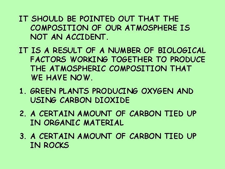 IT SHOULD BE POINTED OUT THAT THE COMPOSITION OF OUR ATMOSPHERE IS NOT AN