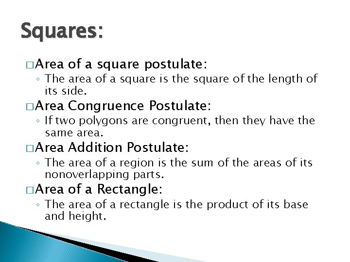 Squares: � Area of a square postulate: � Area Congruence Postulate: � Area Addition