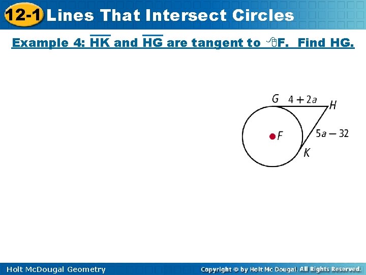 12 -1 Lines That Intersect Circles Example 4: HK and HG are tangent to