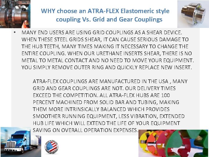 WHY choose an ATRA-FLEX Elastomeric style coupling Vs. Grid and Gear Couplings • MANY