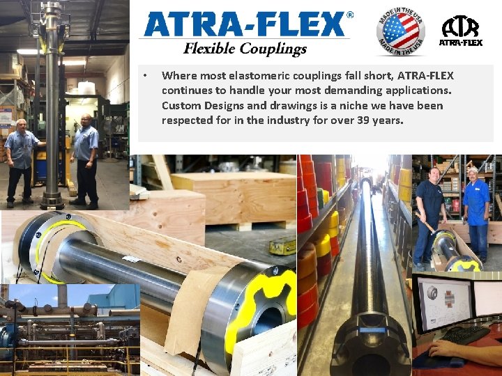  • Where most elastomeric couplings fall short, ATRA-FLEX continues to handle your most