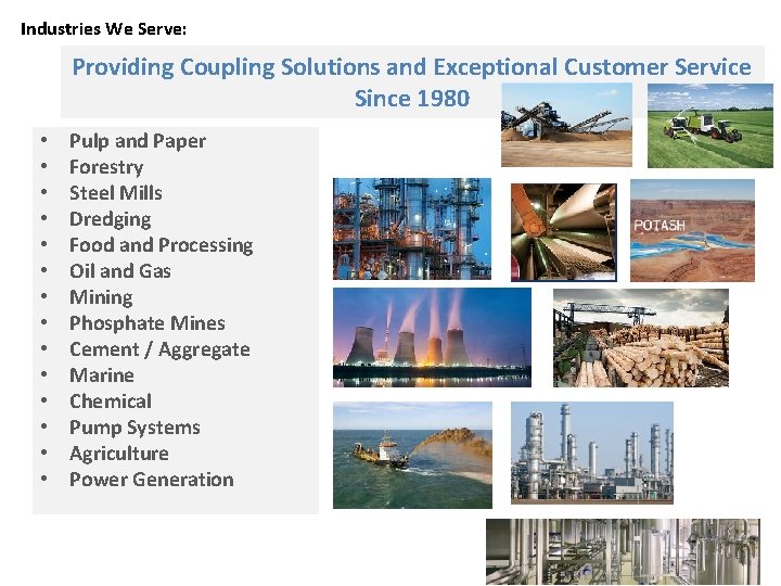 Industries We Serve: Providing Coupling Solutions and Exceptional Customer Service Since 1980 • •