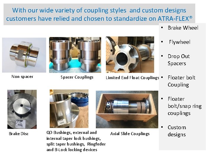 With our wide variety of coupling styles and custom designs customers have relied and