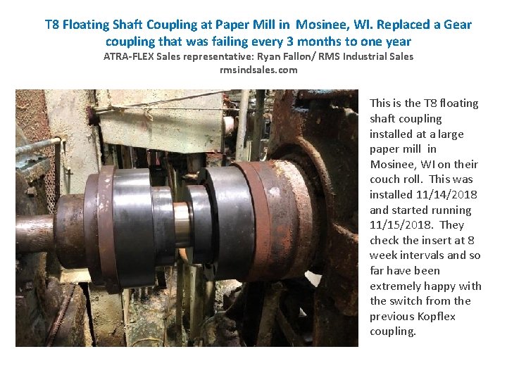 T 8 Floating Shaft Coupling at Paper Mill in Mosinee, WI. Replaced a Gear