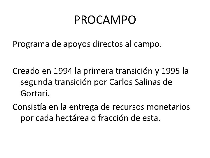 PROCAMPO Programa de apoyos directos al campo. Creado en 1994 la primera transición y