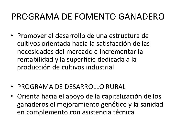 PROGRAMA DE FOMENTO GANADERO • Promover el desarrollo de una estructura de cultivos orientada
