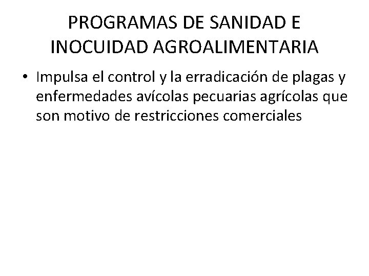PROGRAMAS DE SANIDAD E INOCUIDAD AGROALIMENTARIA • Impulsa el control y la erradicación de