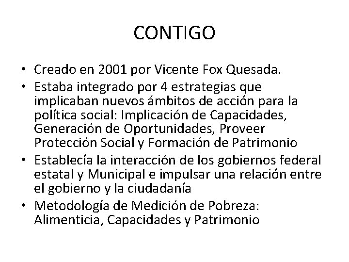 CONTIGO • Creado en 2001 por Vicente Fox Quesada. • Estaba integrado por 4
