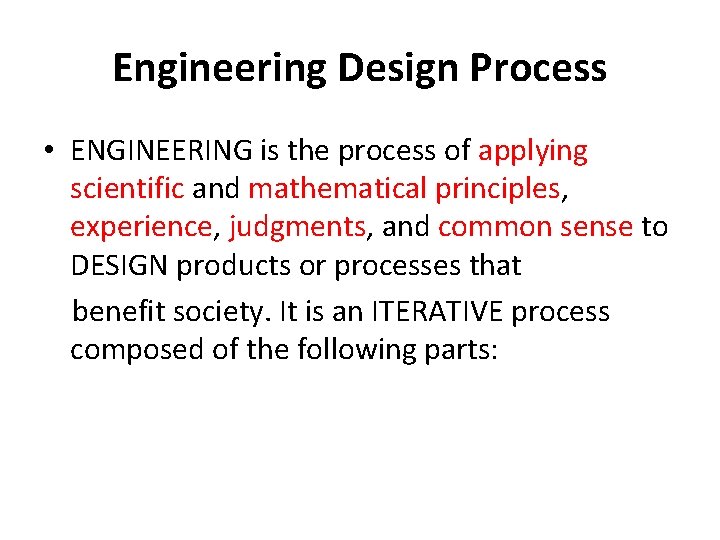 Engineering Design Process • ENGINEERING is the process of applying scientific and mathematical principles,