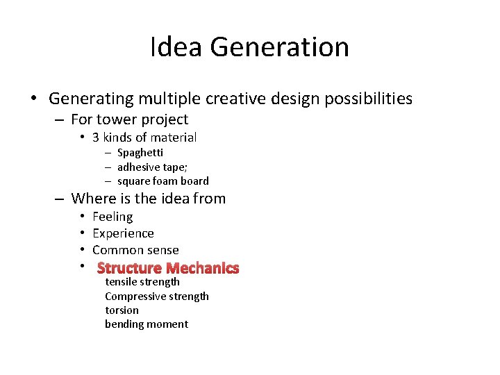 Idea Generation • Generating multiple creative design possibilities – For tower project • 3