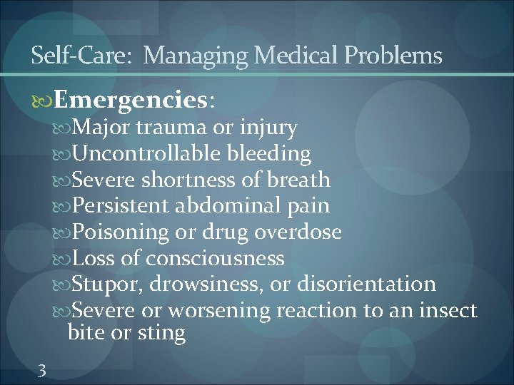 Self-Care: Managing Medical Problems Emergencies: Major trauma or injury Uncontrollable bleeding Severe shortness of Self-Care: Managing Medical Problems Emergencies: Major trauma or injury Uncontrollable bleeding Severe shortness of