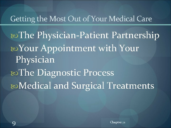 Getting the Most Out of Your Medical Care The Physician-Patient Partnership Your Appointment with Getting the Most Out of Your Medical Care The Physician-Patient Partnership Your Appointment with