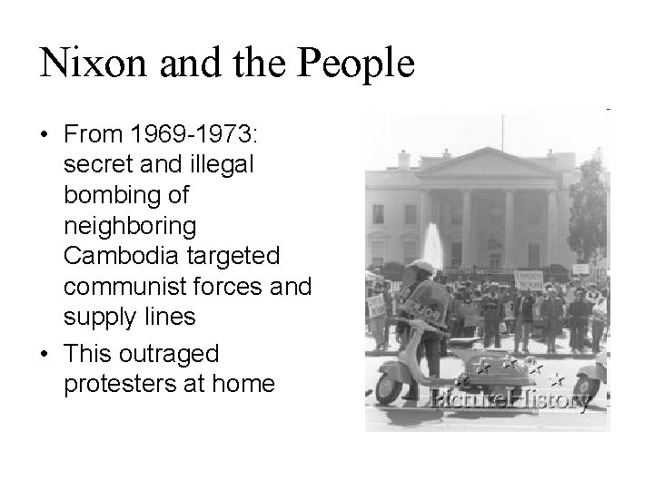 Nixon and the People • From 1969 -1973: secret and illegal bombing of neighboring