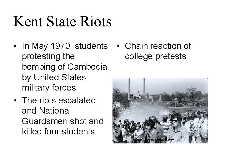 Kent State Riots • In May 1970, students • Chain reaction of protesting the