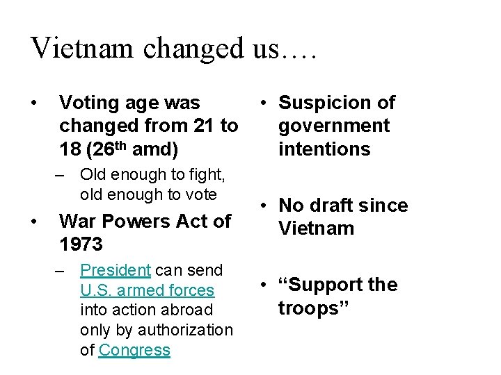 Vietnam changed us…. • Voting age was changed from 21 to 18 (26 th