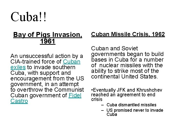 Cuba!! Bay of Pigs Invasion, 1961 An unsuccessful action by a CIA-trained force of