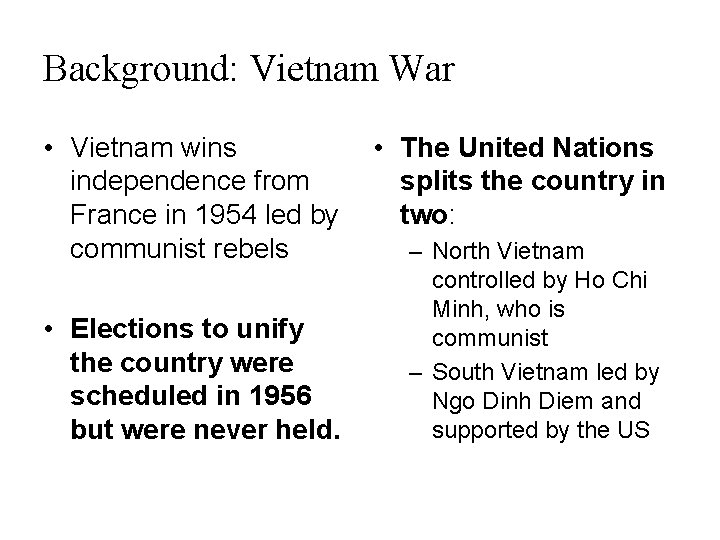 Background: Vietnam War • Vietnam wins independence from France in 1954 led by communist