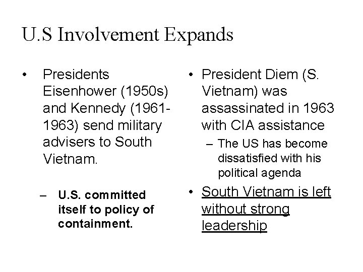 U. S Involvement Expands • Presidents Eisenhower (1950 s) and Kennedy (19611963) send military