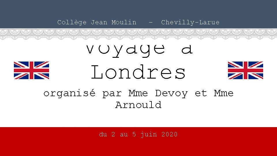 Collège Jean Moulin – Chevilly-Larue Voyage à Londres organisé par Mme Devoy et Mme