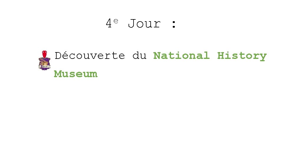 e 4 Jour : Découverte du National History Museum 