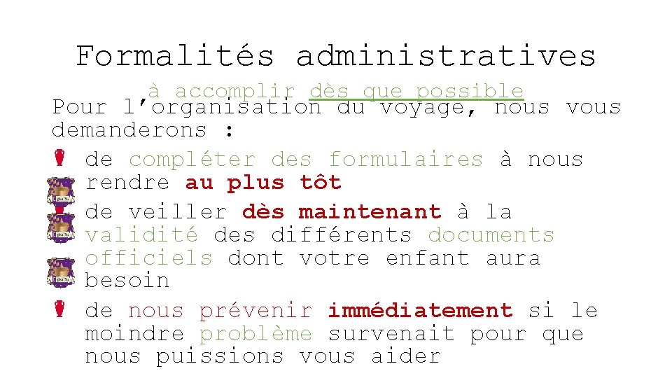 Formalités administratives à accomplir dès que possible Pour l’organisation du voyage, nous vous demanderons