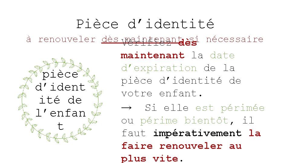 Pièce d’identité à renouveler dès Vérifiez maintenantdès si nécessaire pièce d’ident ité de l’enfan