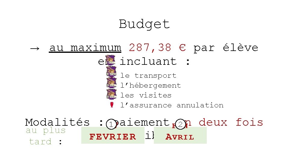 Budget → au maximum 287, 38 € par élève en incluant : le transport