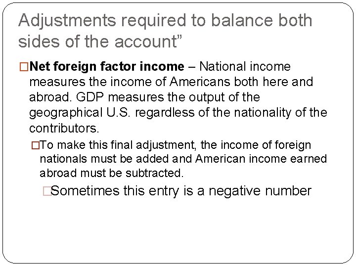 Adjustments required to balance both sides of the account” �Net foreign factor income –