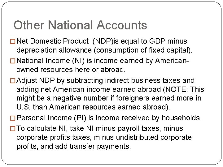 Other National Accounts � Net Domestic Product (NDP)is equal to GDP minus depreciation allowance