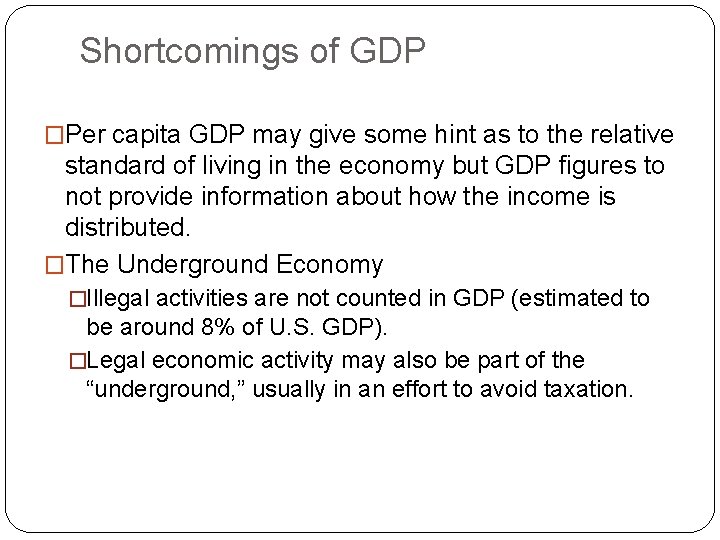 Shortcomings of GDP �Per capita GDP may give some hint as to the relative