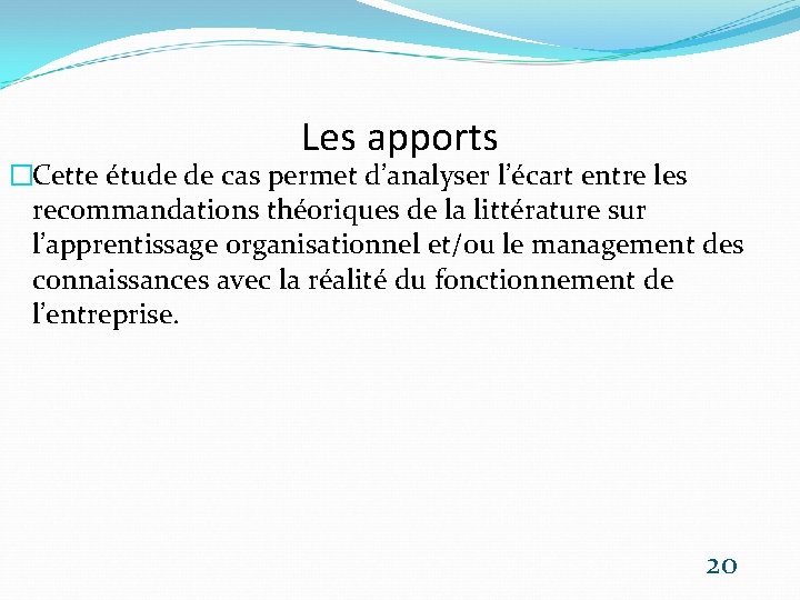 Les apports �Cette étude de cas permet d’analyser l’écart entre les recommandations théoriques de