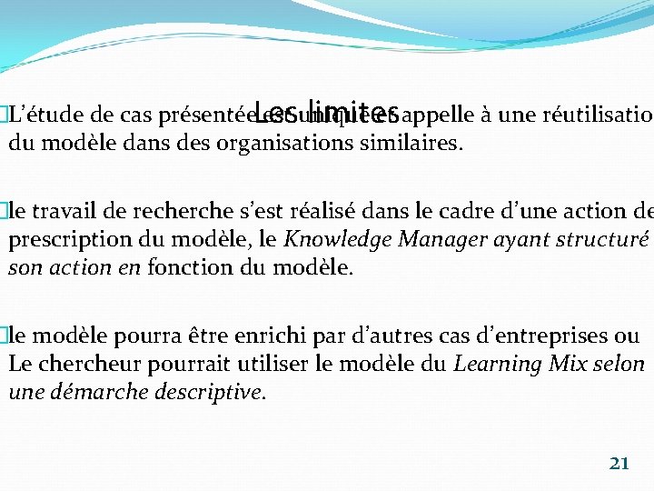 �L’étude de cas présentée. Les est unique et appelle à une réutilisation limites du