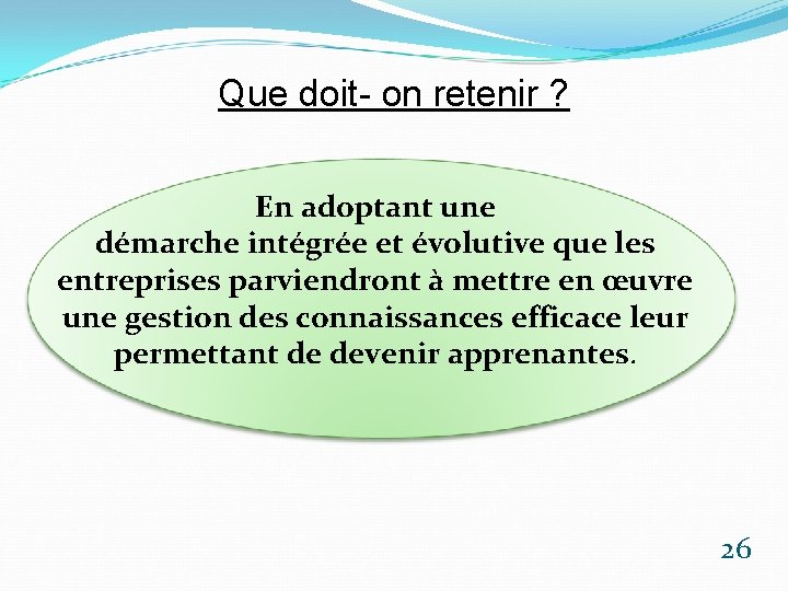 Que doit- on retenir ? En adoptant une démarche intégrée et évolutive que les